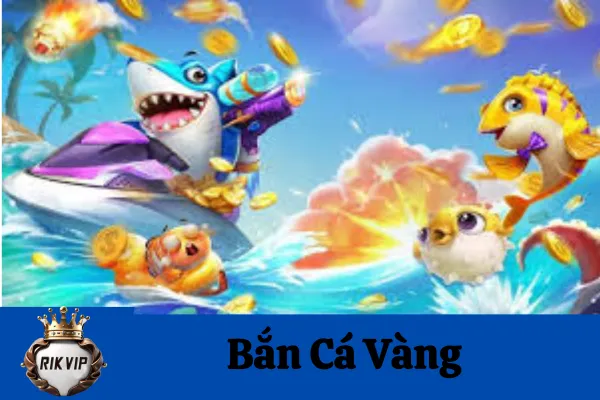 Bắn Cá Vàng